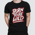 Born to be Wild Men T-shirts