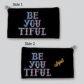 Be You Tiful Pencil Pouch