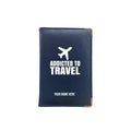 Addicted To Travel - Customized passport cover